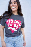 'IT'S COOL TO BE KIND' UNISEX TEE - Charcoal Grey