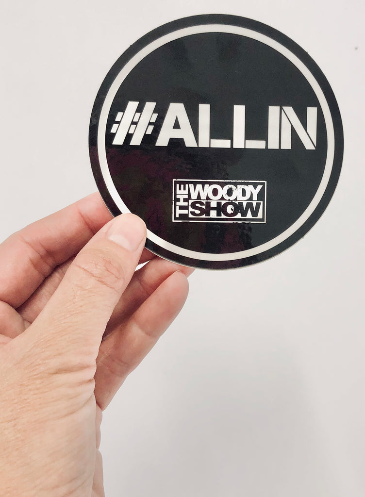 The Woody Show 'ALL IN' Sticker