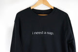 'i need a nap' Pullover Sweatshirt - Black