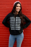 LOVE MORE Repeat Pullover Sweatshirt - Black