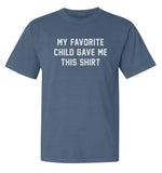 'MY FAVORITE CHILD GAVE ME THIS SHIRT' Unisex Relaxed Fit Tee