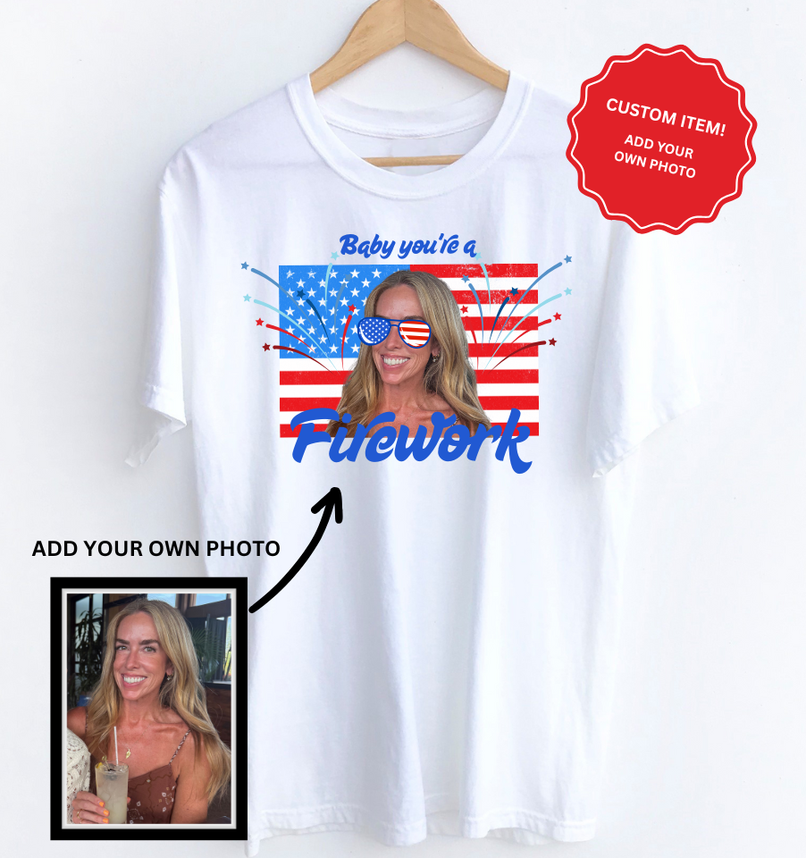 *PERSONALIZED* PHOTO 'BABY YOU'RE A FIREWORK' T-Shirt (KIDS & ADULT) - WHITE