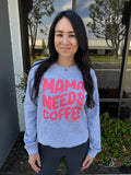 'MAMA NEEDS COFFEE' Pullover - Grey