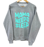'MAMA NEEDS SLEEP' Pullover - Grey