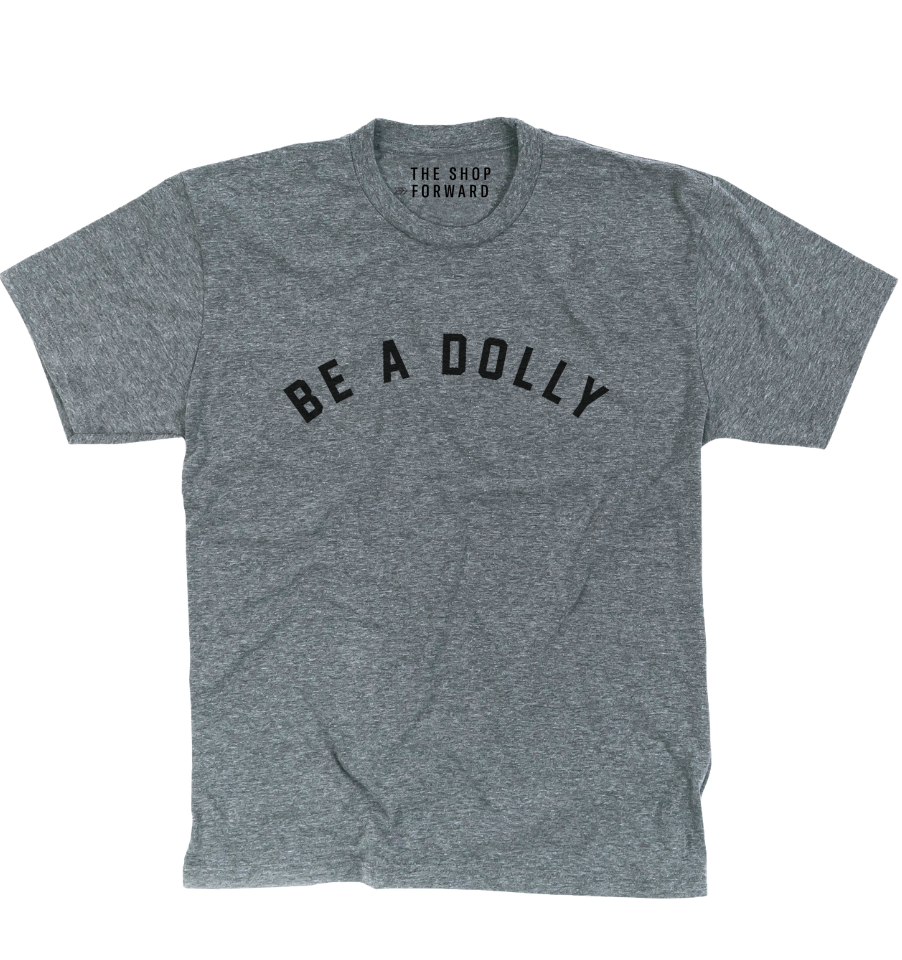 'BE A DOLLY' UNISEX TEE