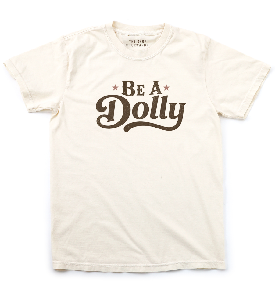 'BE A DOLLY' UNISEX TEE