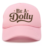 'BE A DOLLY' FOAM TRUCKER HAT