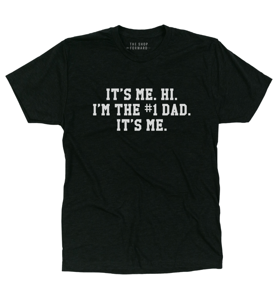 'IT'S ME. HI. I'M THE #1 DAD. IT'S ME' UNISEX TEE