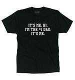 'IT'S ME. HI. I'M THE #1 DAD. IT'S ME' T-Shirt - Black