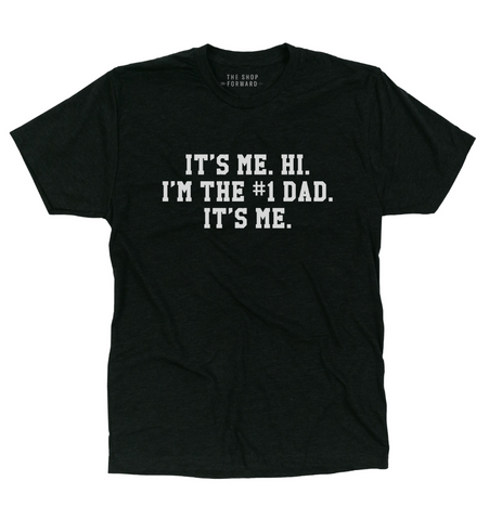 'IT'S ME. HI. I'M THE #1 DAD. IT'S ME' T-Shirt - Black