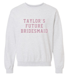 'TAYLOR'S FUTURE BRIDESMAID' UNISEX PULLOVER