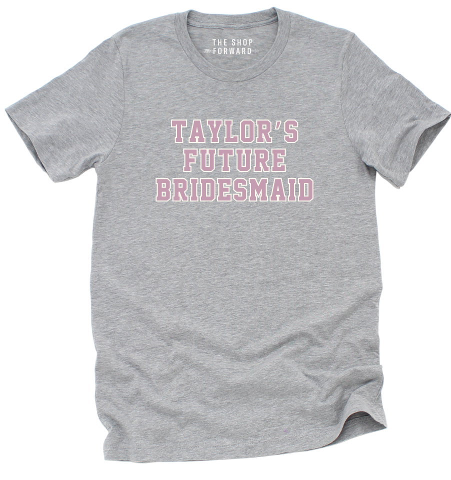 'TAYLOR'S FUTURE BRIDESMAID' UNISEX TEE