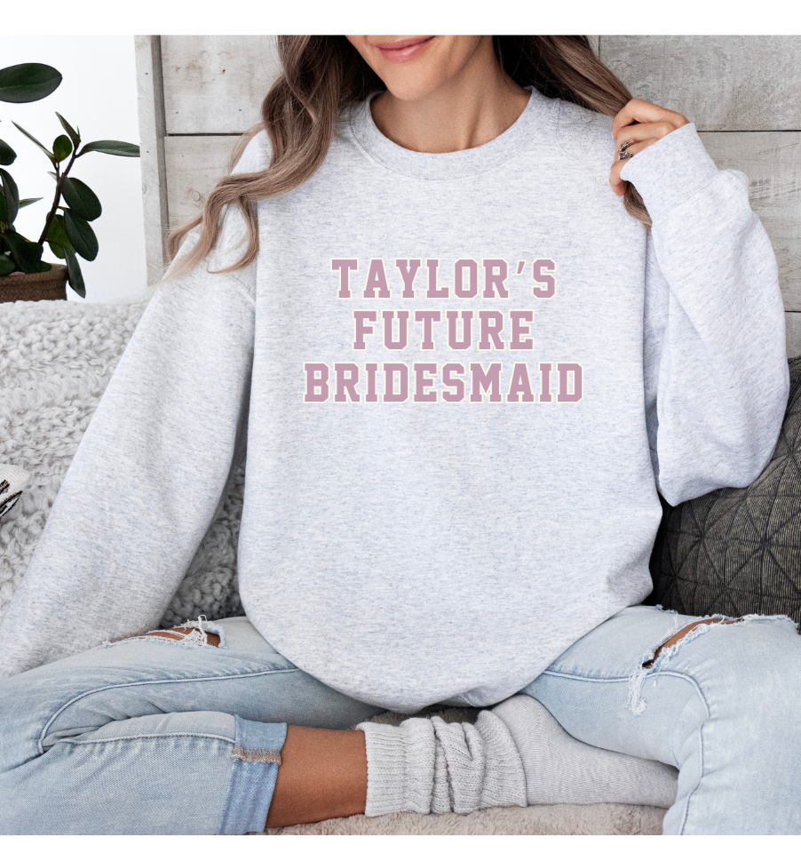 'TAYLOR'S FUTURE BRIDESMAID' UNISEX PULLOVER