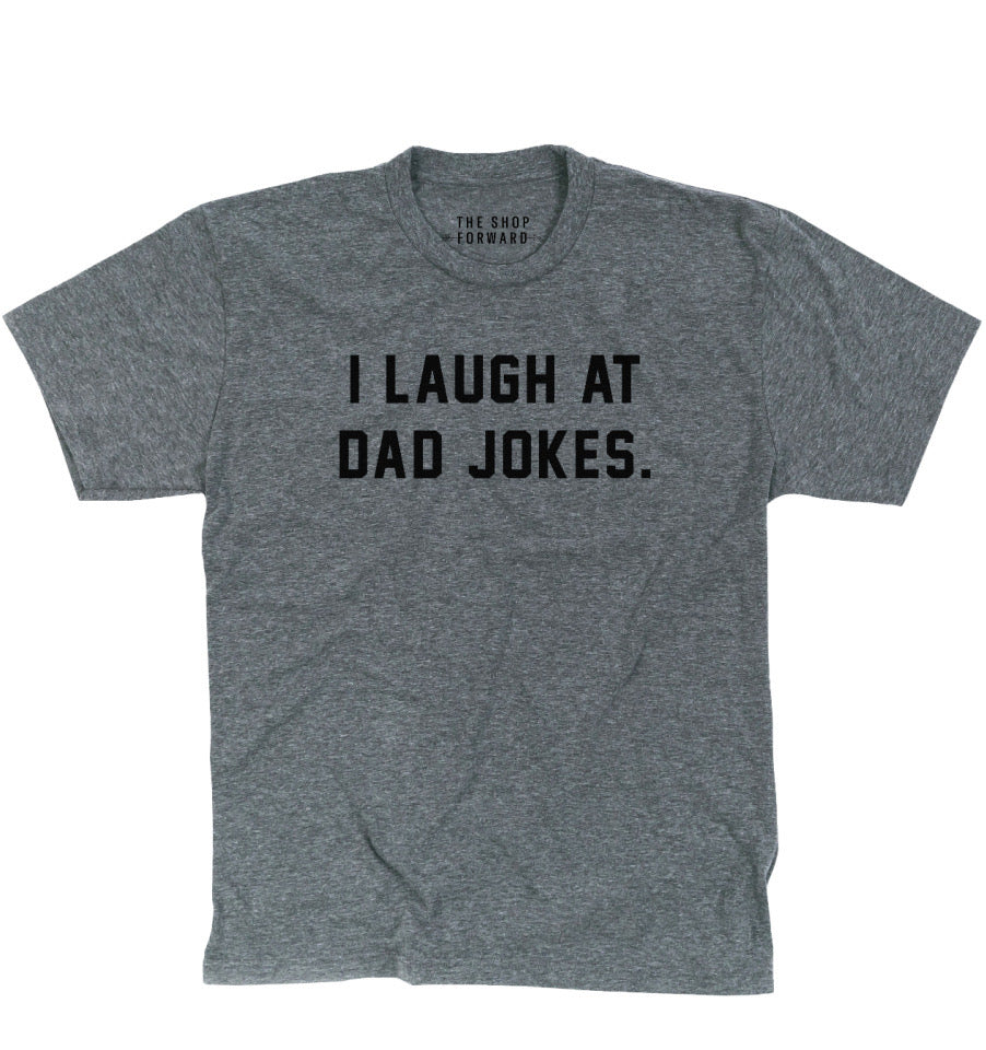 'I Laugh at Dad Jokes' Unisex Adult Tee - Grey