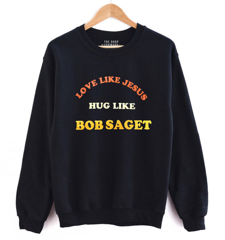 'Love Like Jesus, Hug Like Bob Saget' Unisex Pullover - Black