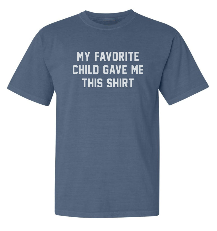 'MY FAVORITE CHILD GAVE ME THIS SHIRT' UNISEX TEE