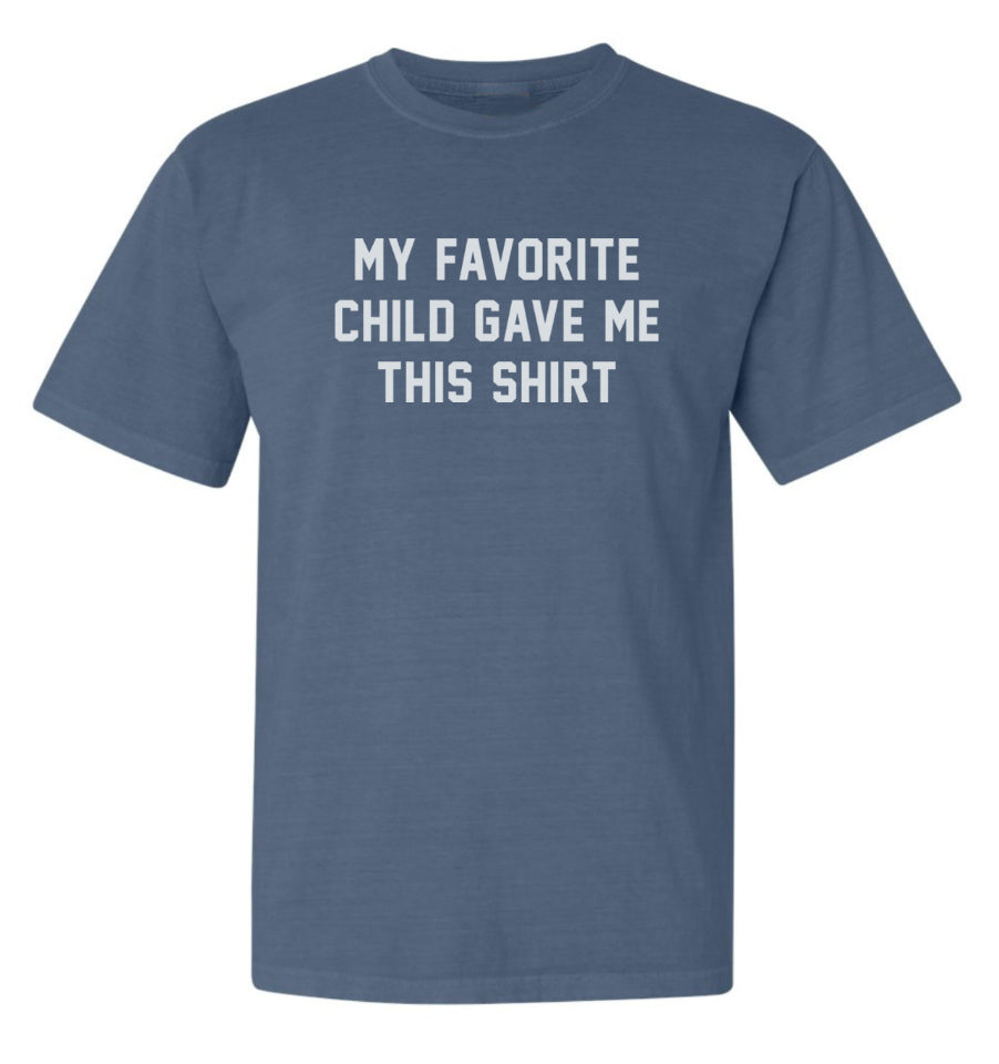 'MY FAVORITE CHILD GAVE ME THIS SHIRT' Unisex Relaxed Fit Tee