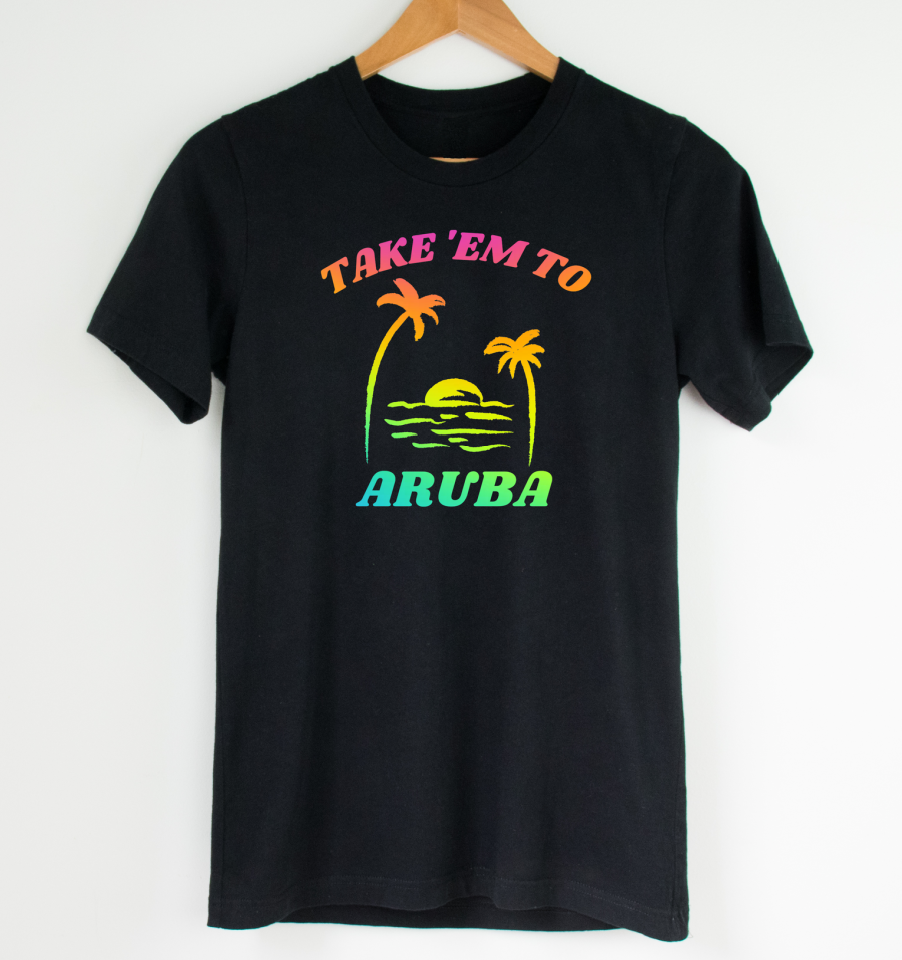 'TAKE 'EM TO ARUBA' Unisex Tee - BLACK