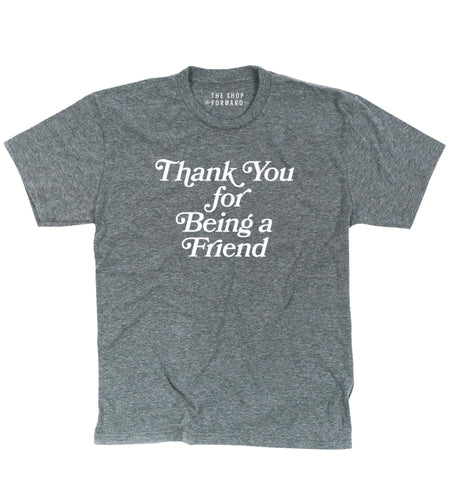 'Thank You for Being a Friend' Unisex Grey T-Shirt