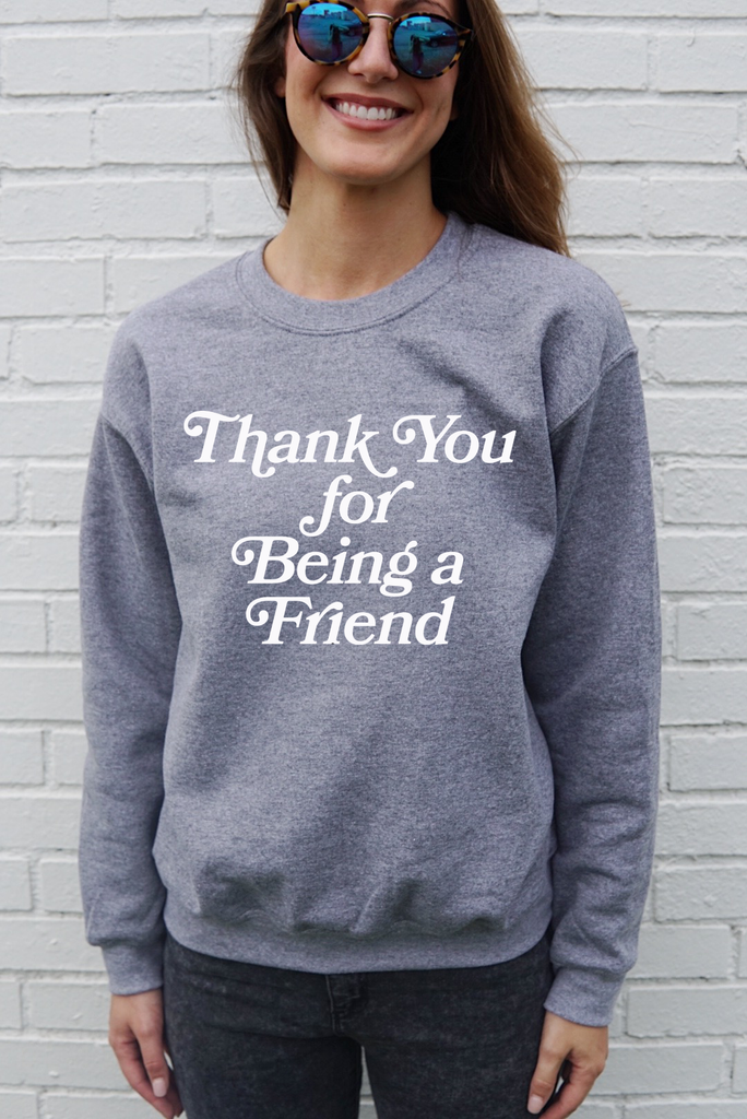 'Thank You for Being a Friend' Unisex Grey Pullover Sweatshirt
