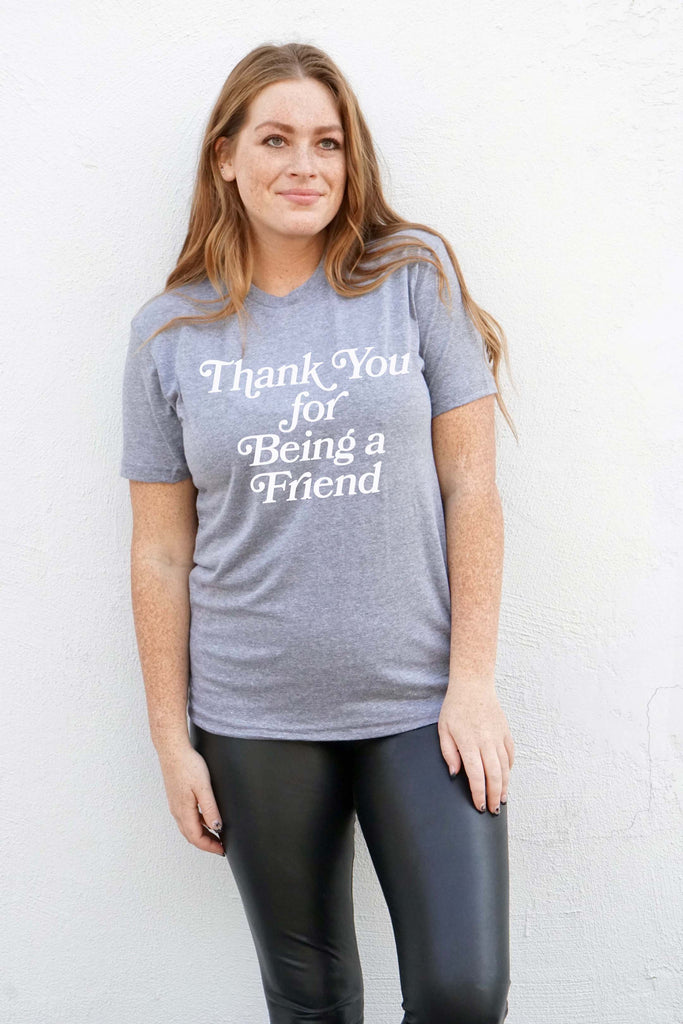'Thank You for Being a Friend' Unisex Grey T-Shirt