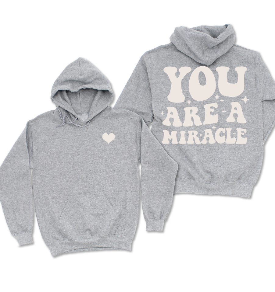 'YOU ARE A MIRACLE' UNISEX HOODIE